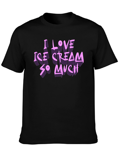 I Love Ice Cream So Much Graphic T-Shirt