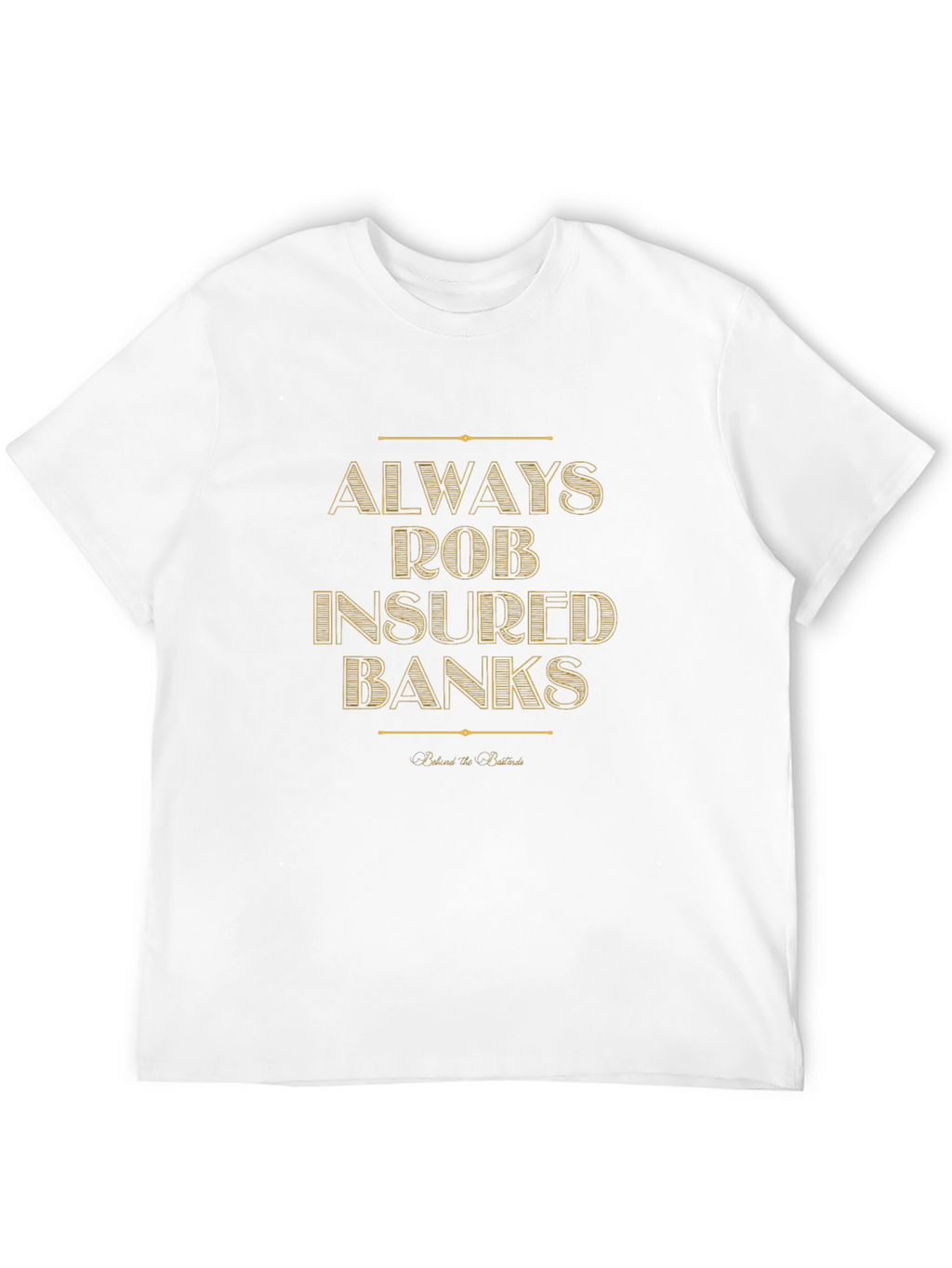 Always Rob Insured Banks T-Shirt