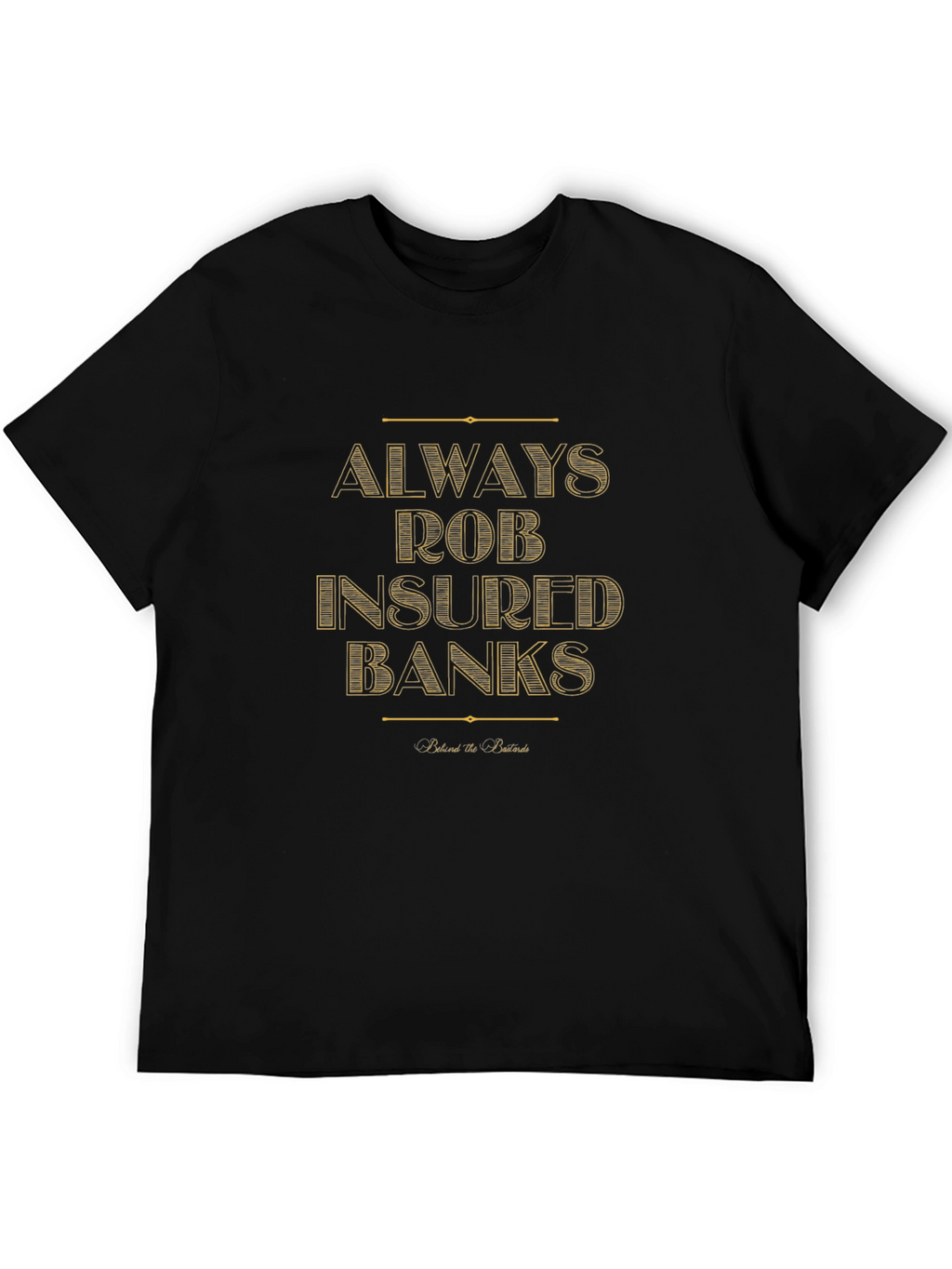 Always Rob Insured Banks T-Shirt