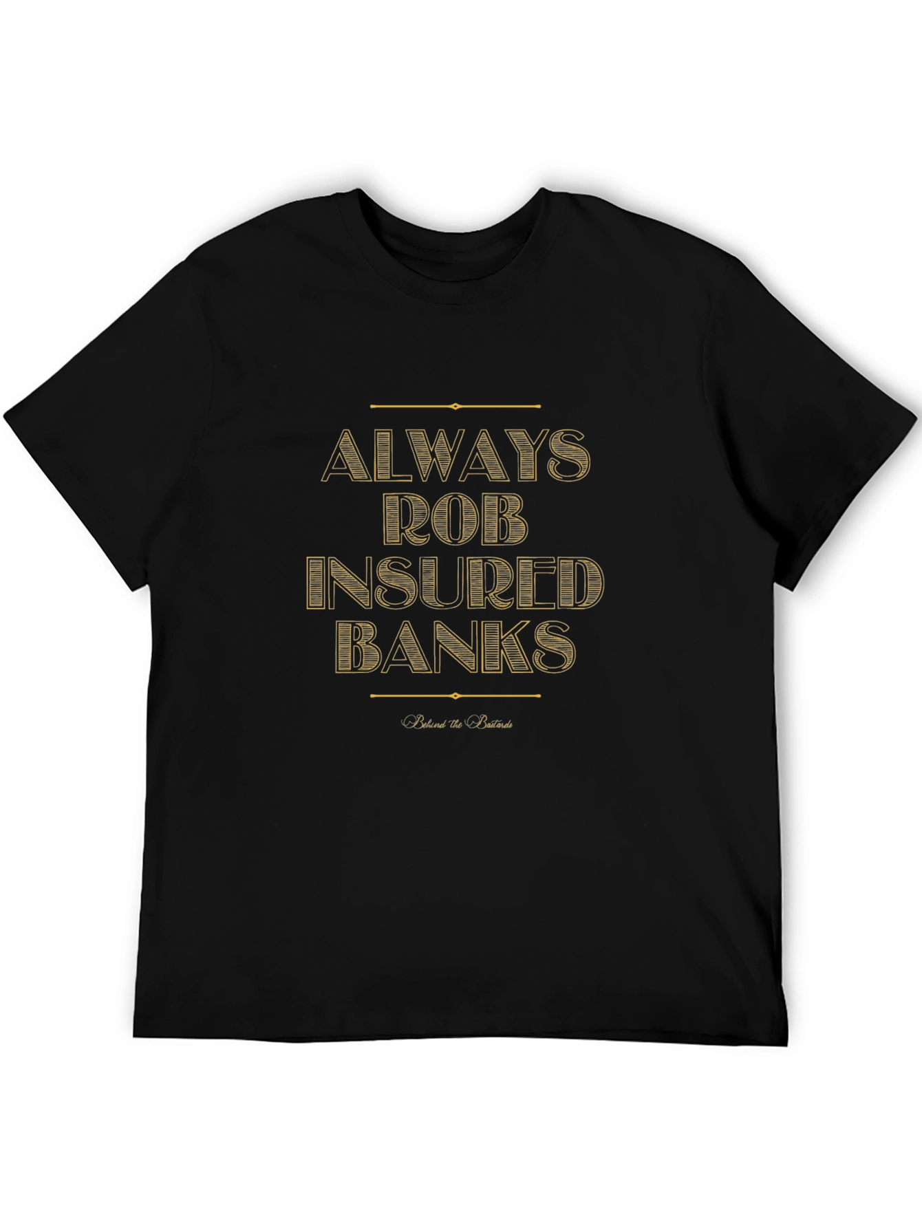 Always Rob Insured Banks T-Shirt