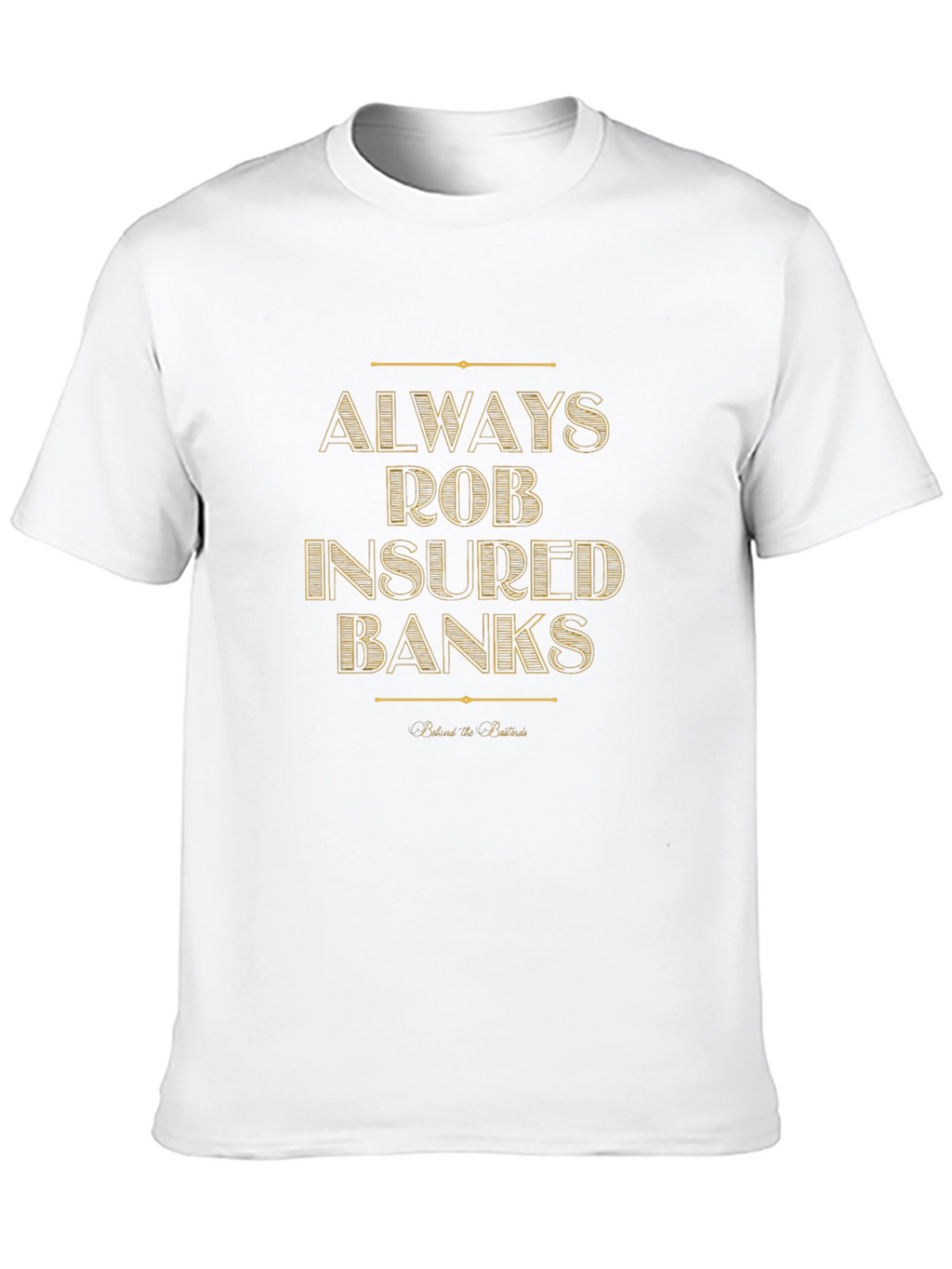 Always Rob Insured Banks T-Shirt