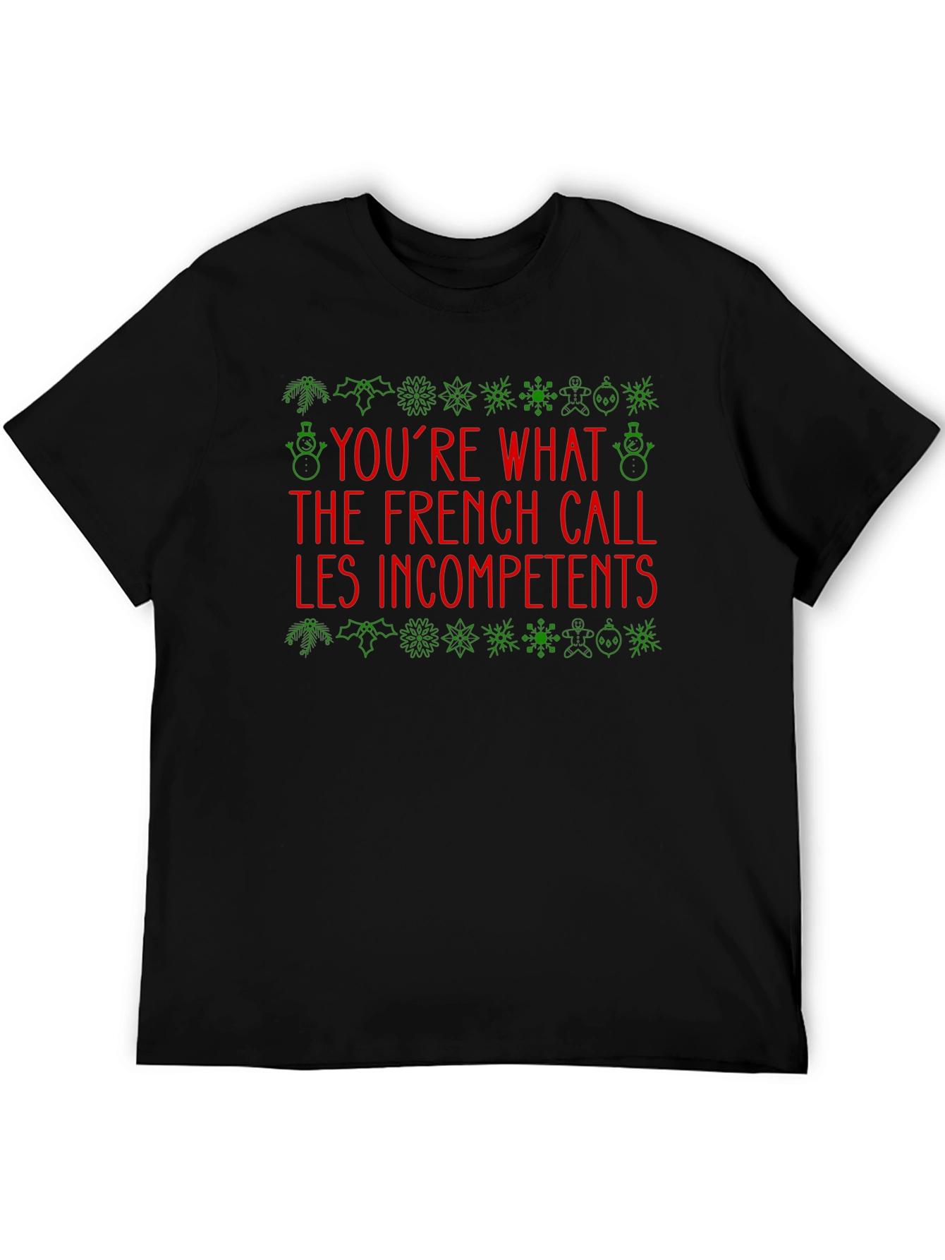 Funny Christmas T-Shirt - Youre What The French Call Les Incompetents