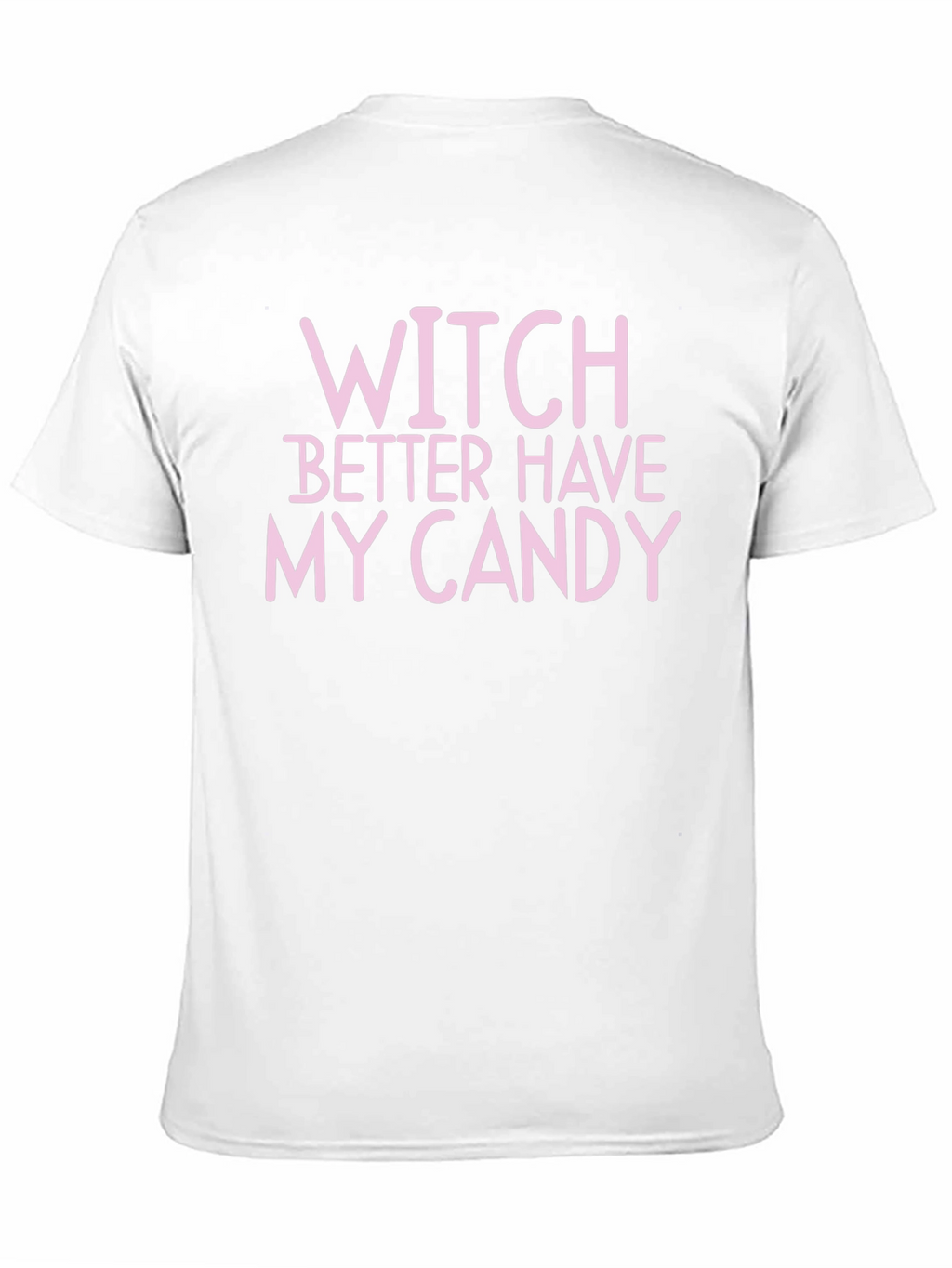 Witch Better Have My Candy Halloween T-Shirt