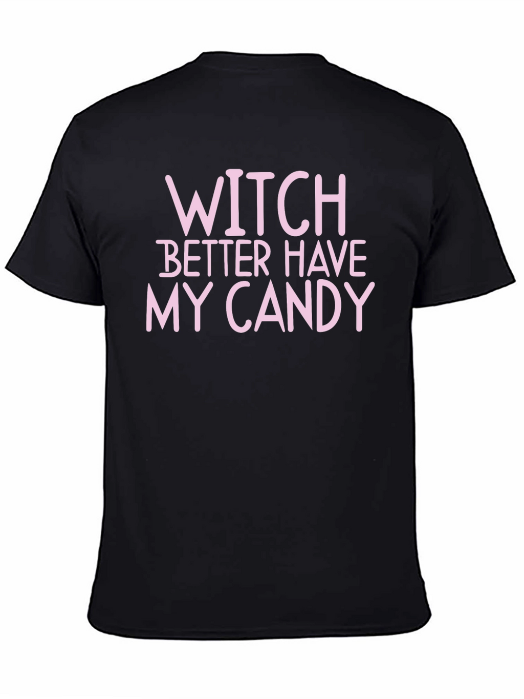 Witch Better Have My Candy Halloween T-Shirt