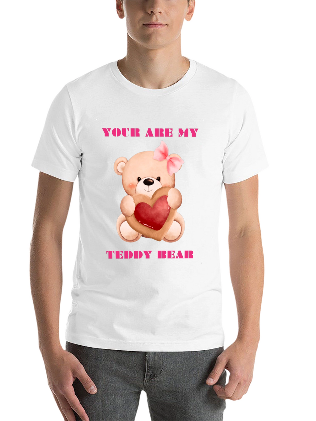 Your Are My Teddy Bear Graphic Tee