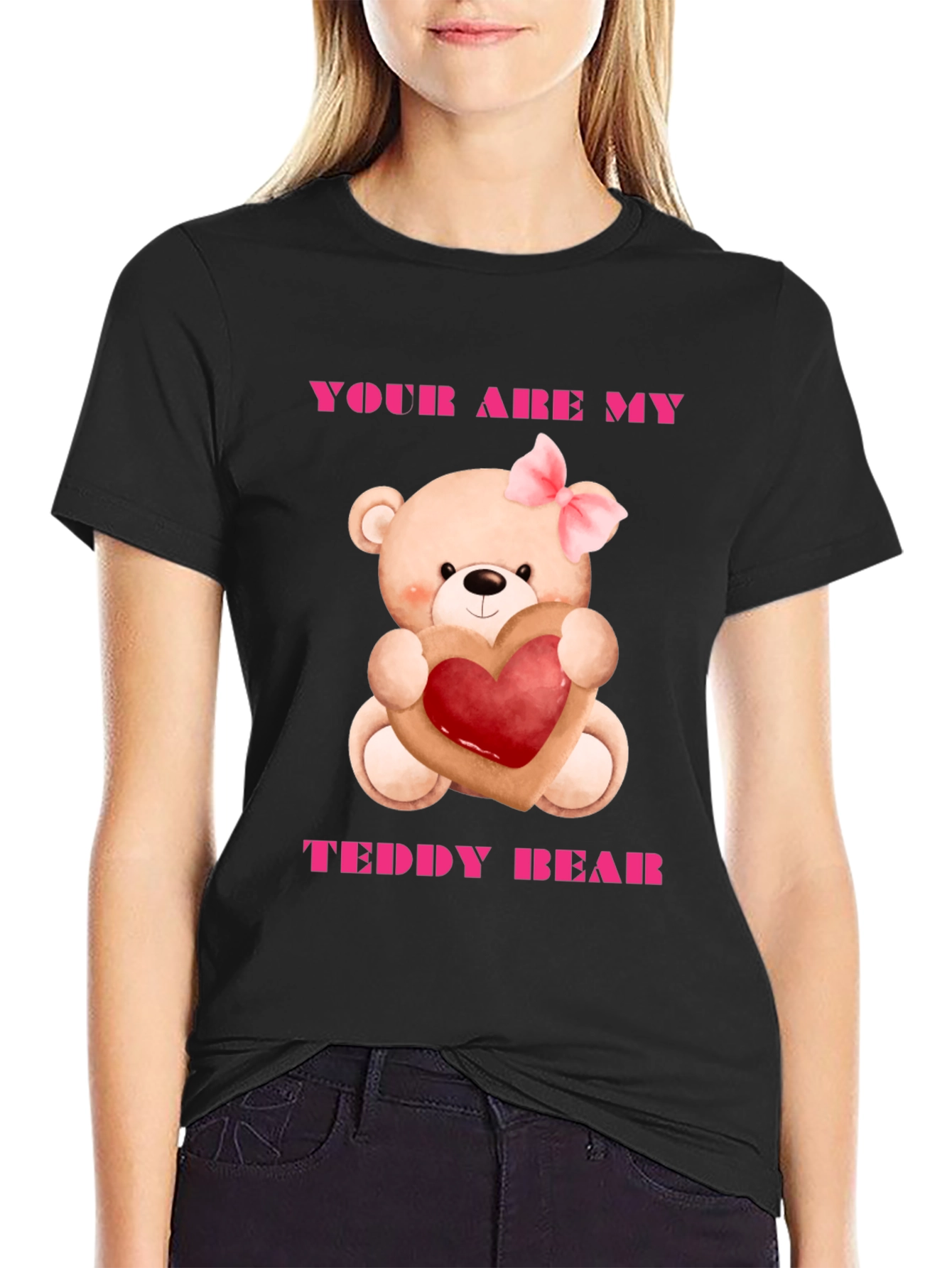 Your Are My Teddy Bear Graphic Tee