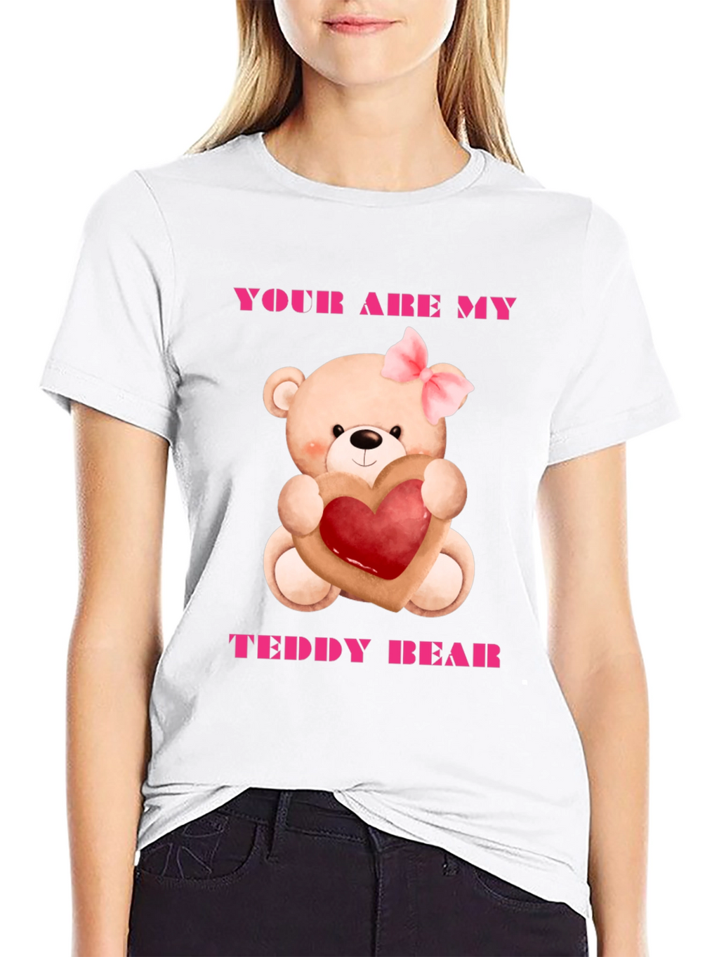 Your Are My Teddy Bear Graphic Tee