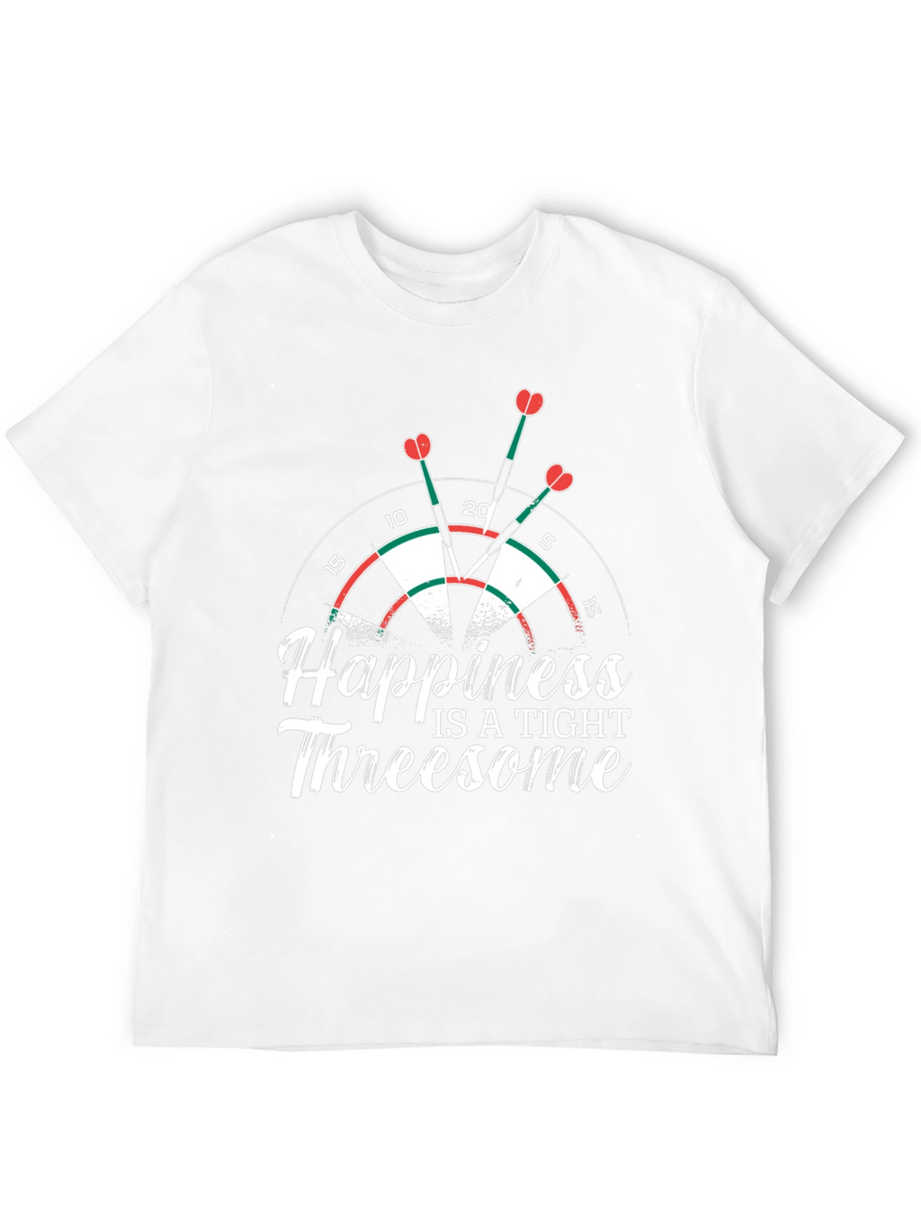 Happiness is a Tight Threesome Dart T-Shirt