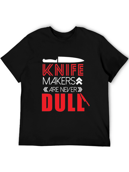 Knife Makers Are Never Dull T-Shirt