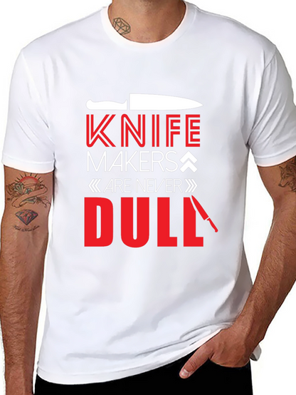 Knife Makers Are Never Dull T-Shirt