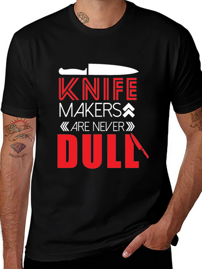 Knife Makers Are Never Dull T-Shirt