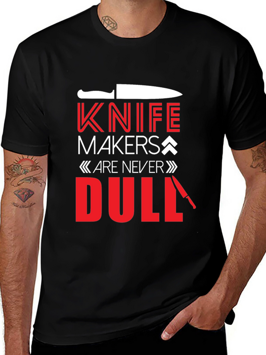Knife Makers Are Never Dull T-Shirt