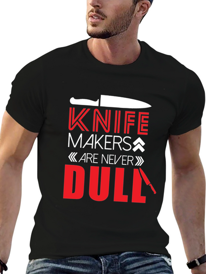 Knife Makers Are Never Dull T-Shirt