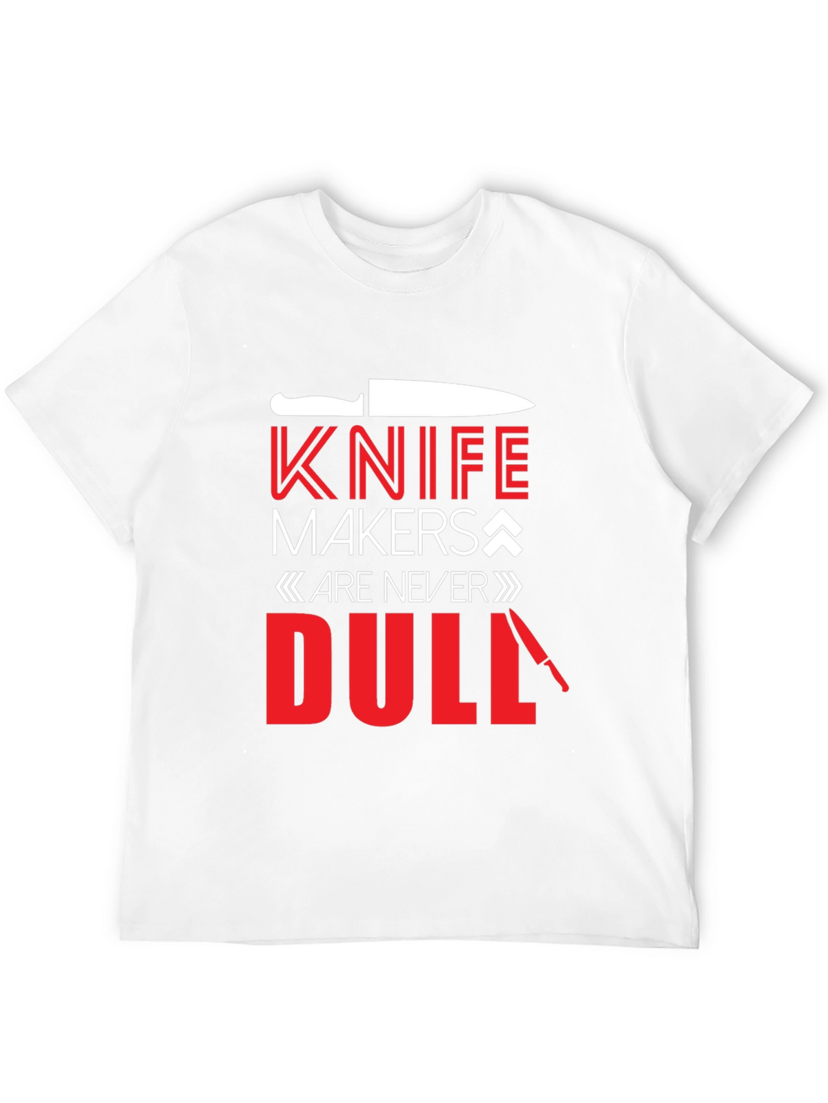 Knife Makers Are Never Dull T-Shirt