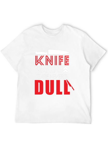 Knife Makers Are Never Dull T-Shirt