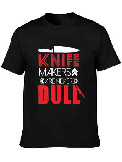 Knife Makers Are Never Dull T-Shirt