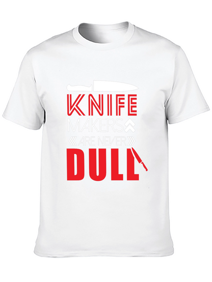 Knife Makers Are Never Dull T-Shirt