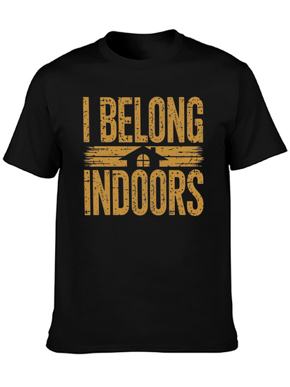 I Belong Indoors Graphic T-Shirt