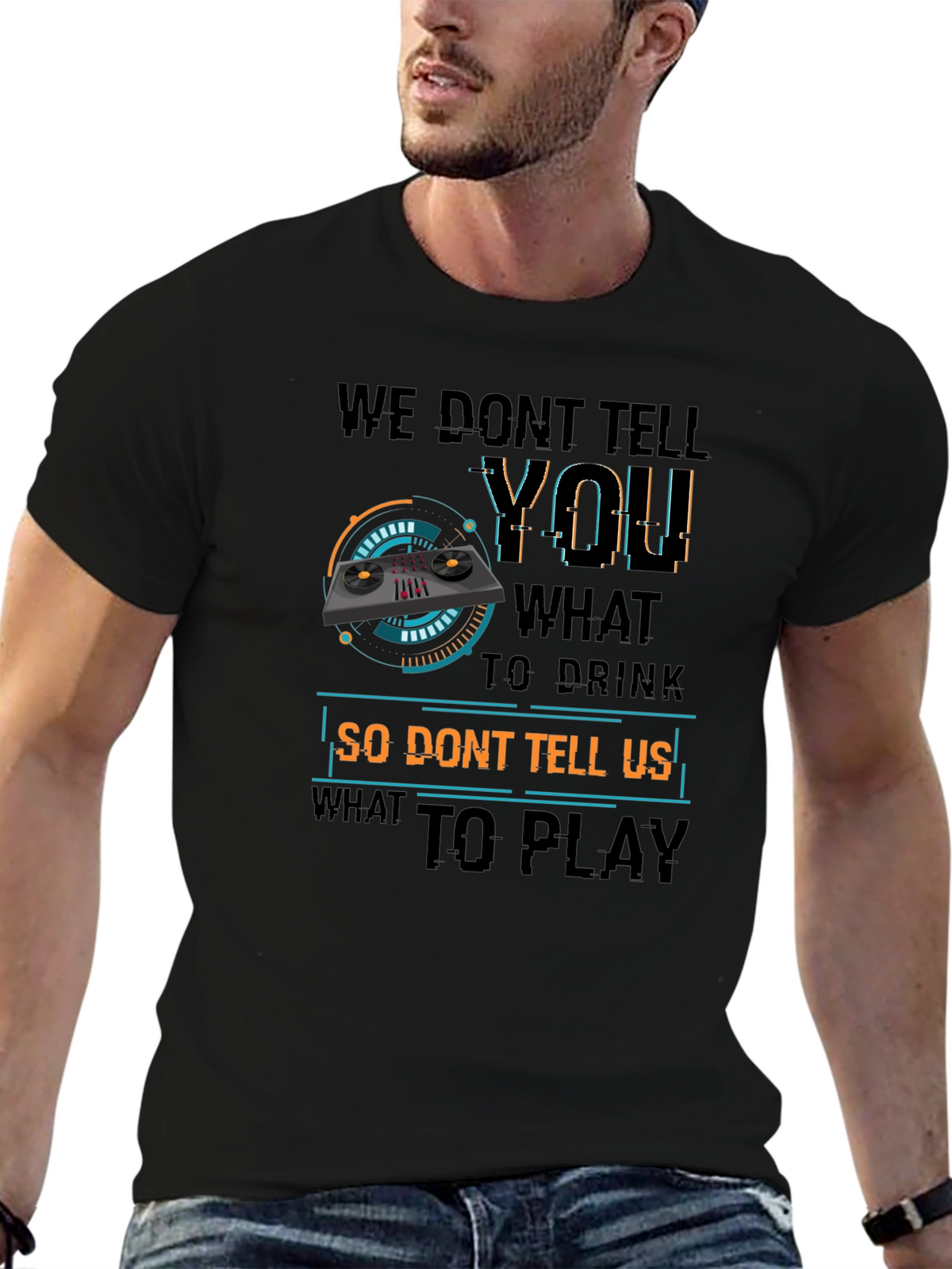 DJ Dont Tell Me What To Play T-Shirt