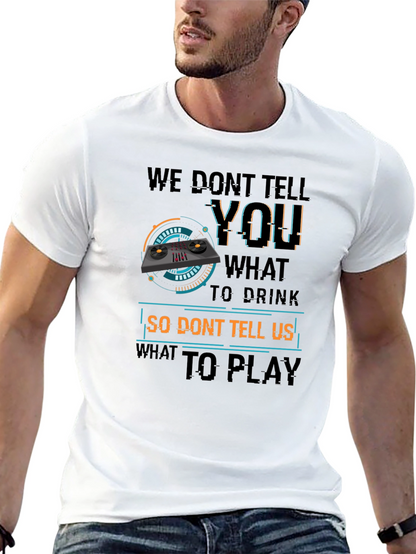 DJ Dont Tell Me What To Play T-Shirt