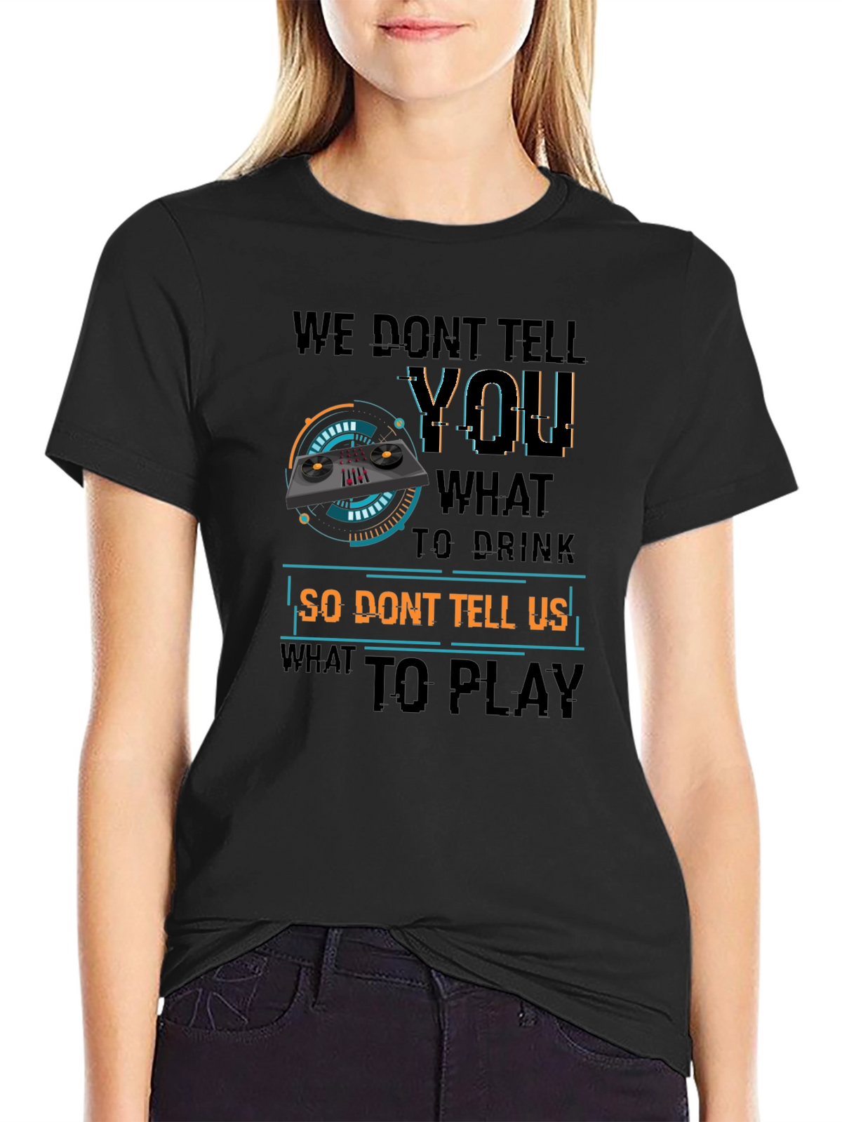 DJ Dont Tell Me What To Play T-Shirt