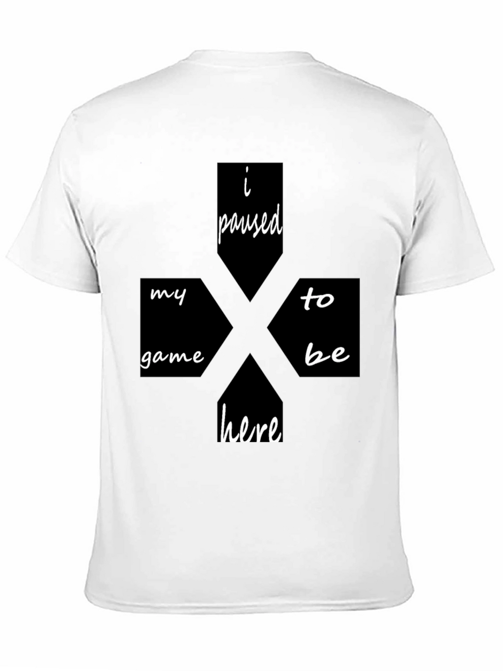 I Paused My Game To Be Here Black T-Shirt