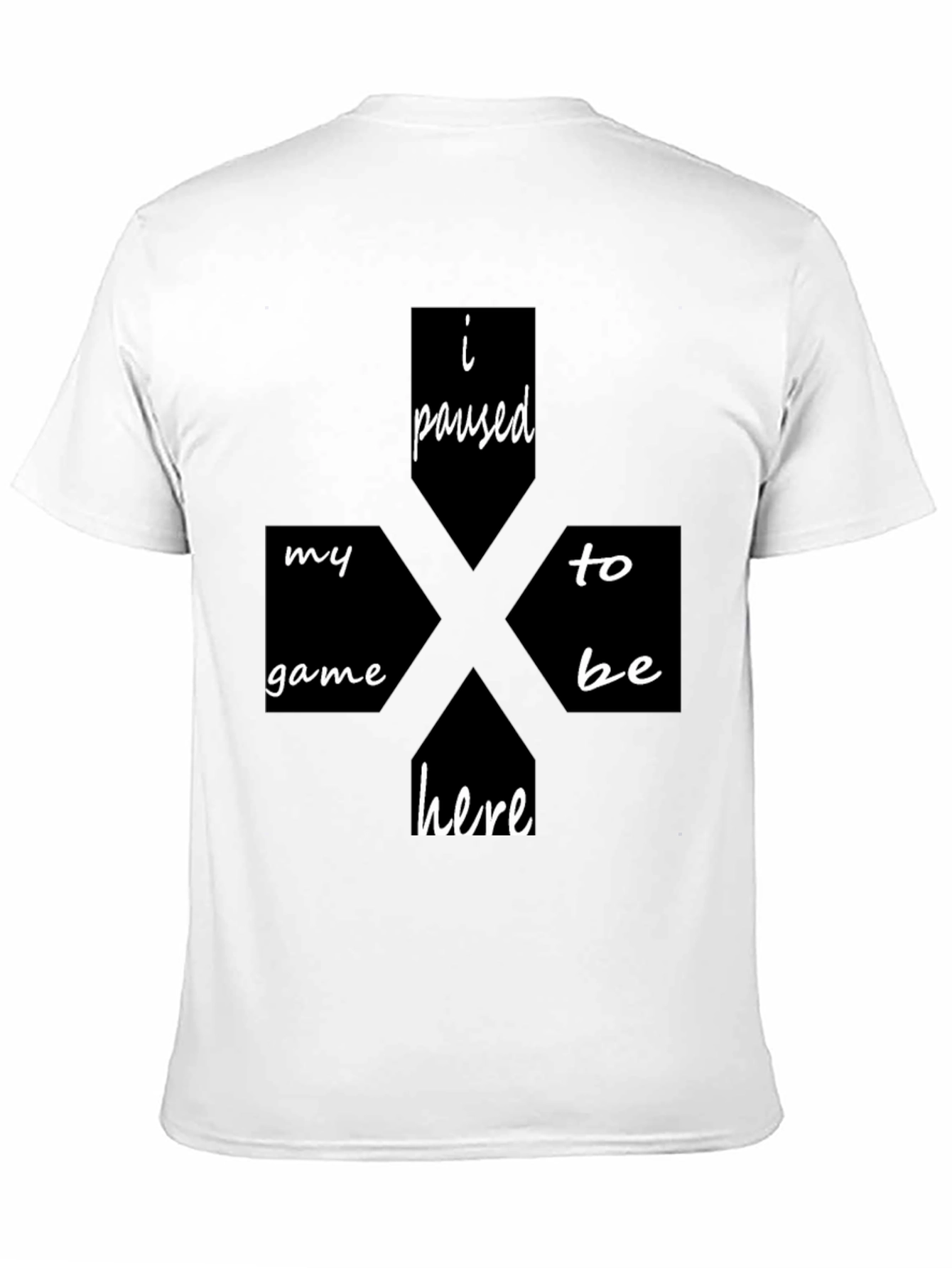 I Paused My Game To Be Here Black T-Shirt
