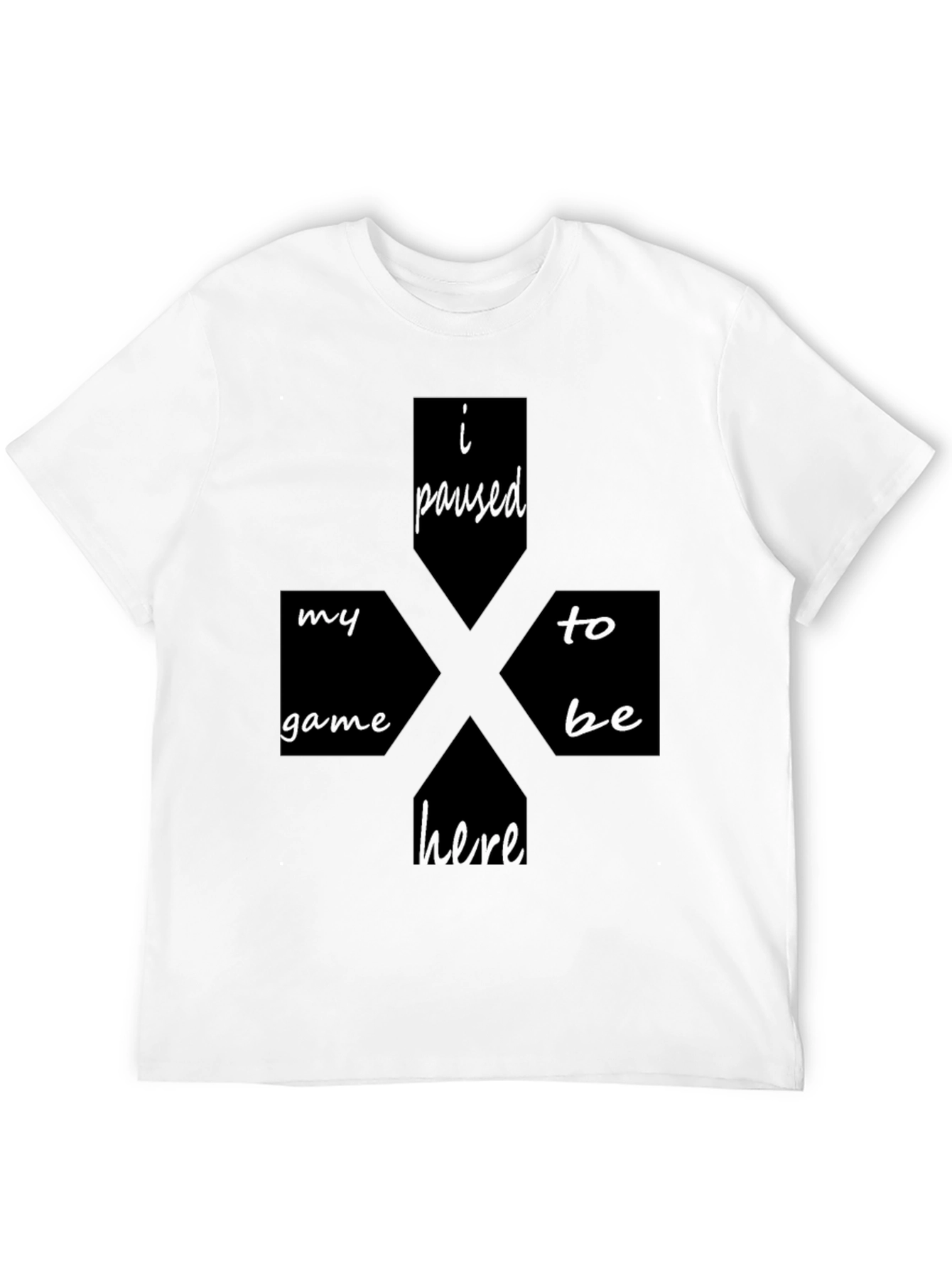 I Paused My Game To Be Here Black T-Shirt