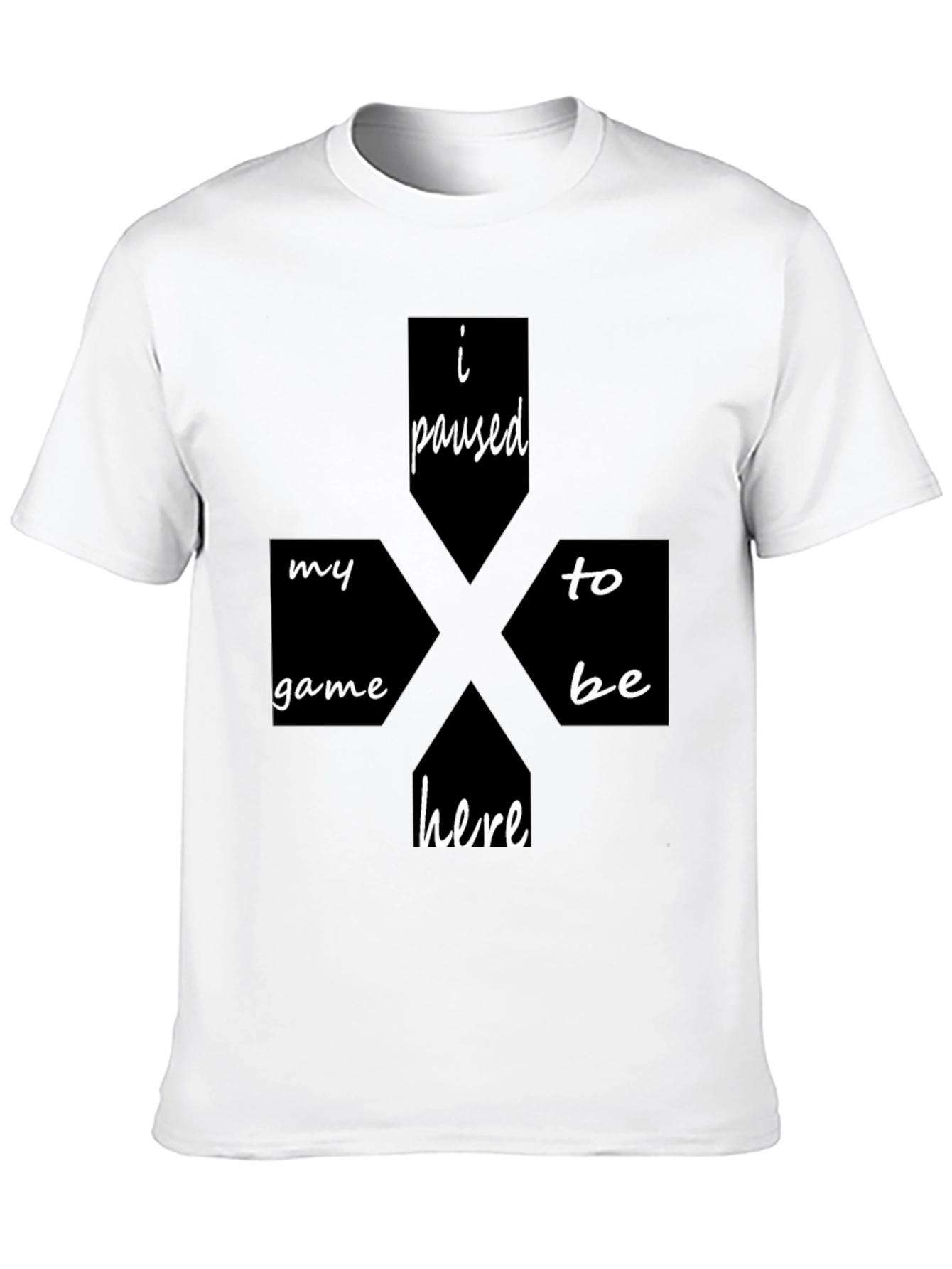 I Paused My Game To Be Here Black T-Shirt