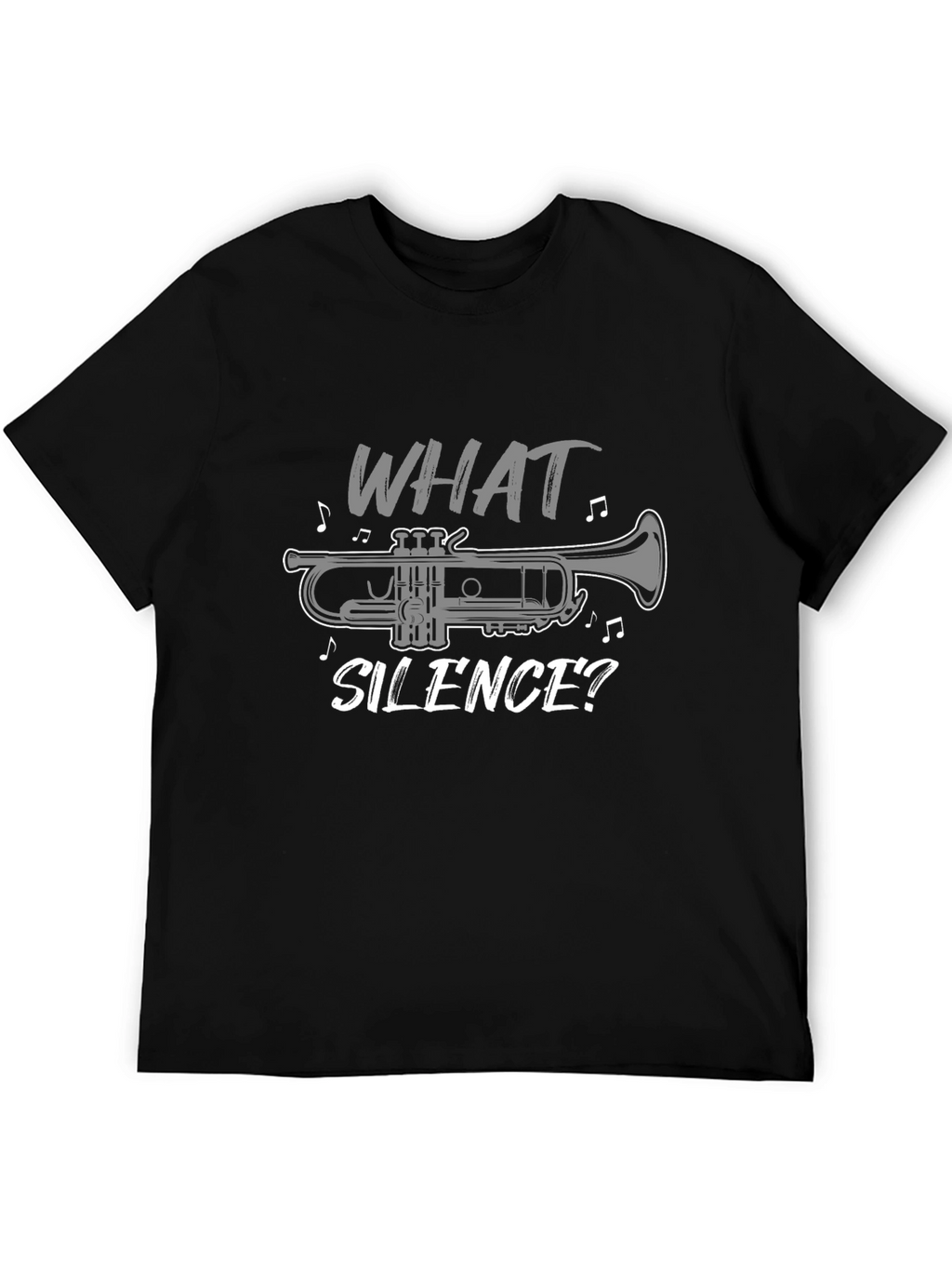 What Silence? Trumpet T-Shirt - Music Lover Tee