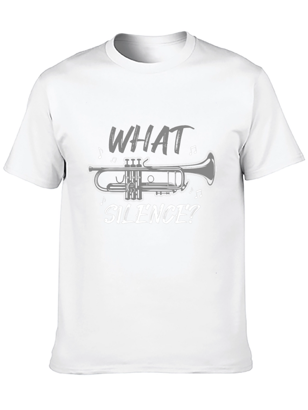 What Silence? Trumpet T-Shirt - Music Lover Tee