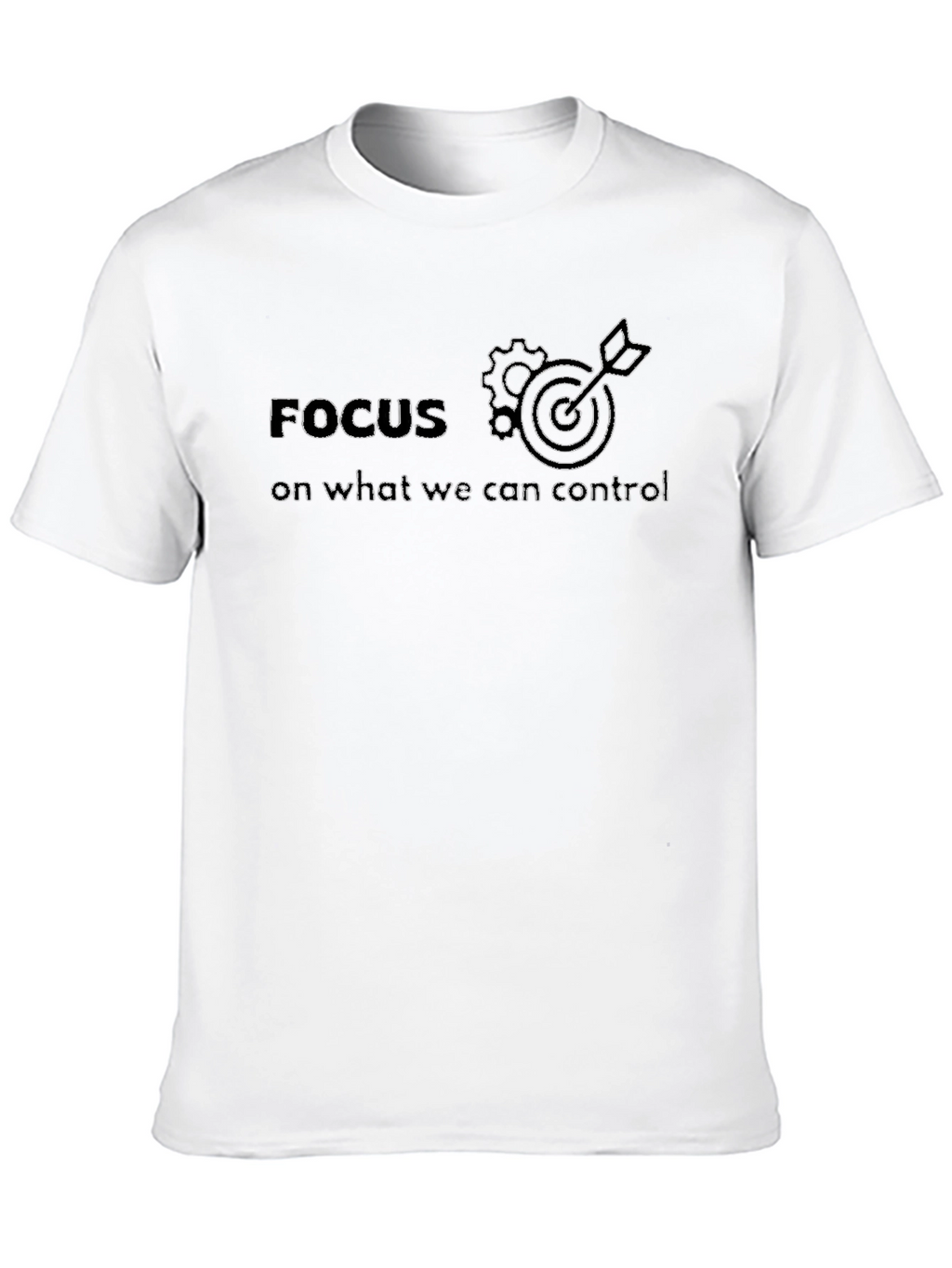 Focus On What We Can Control T-Shirt