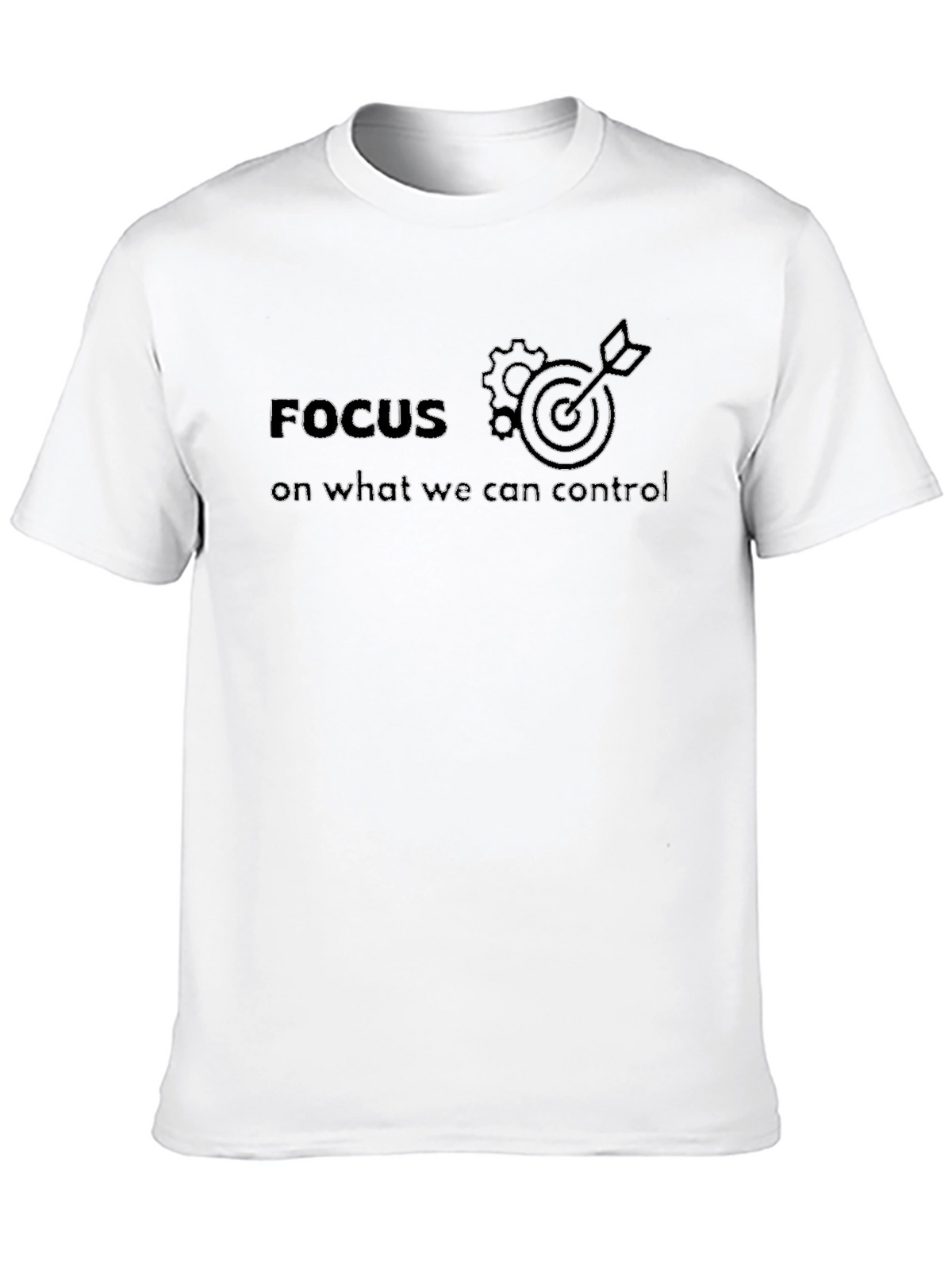Focus On What We Can Control T-Shirt