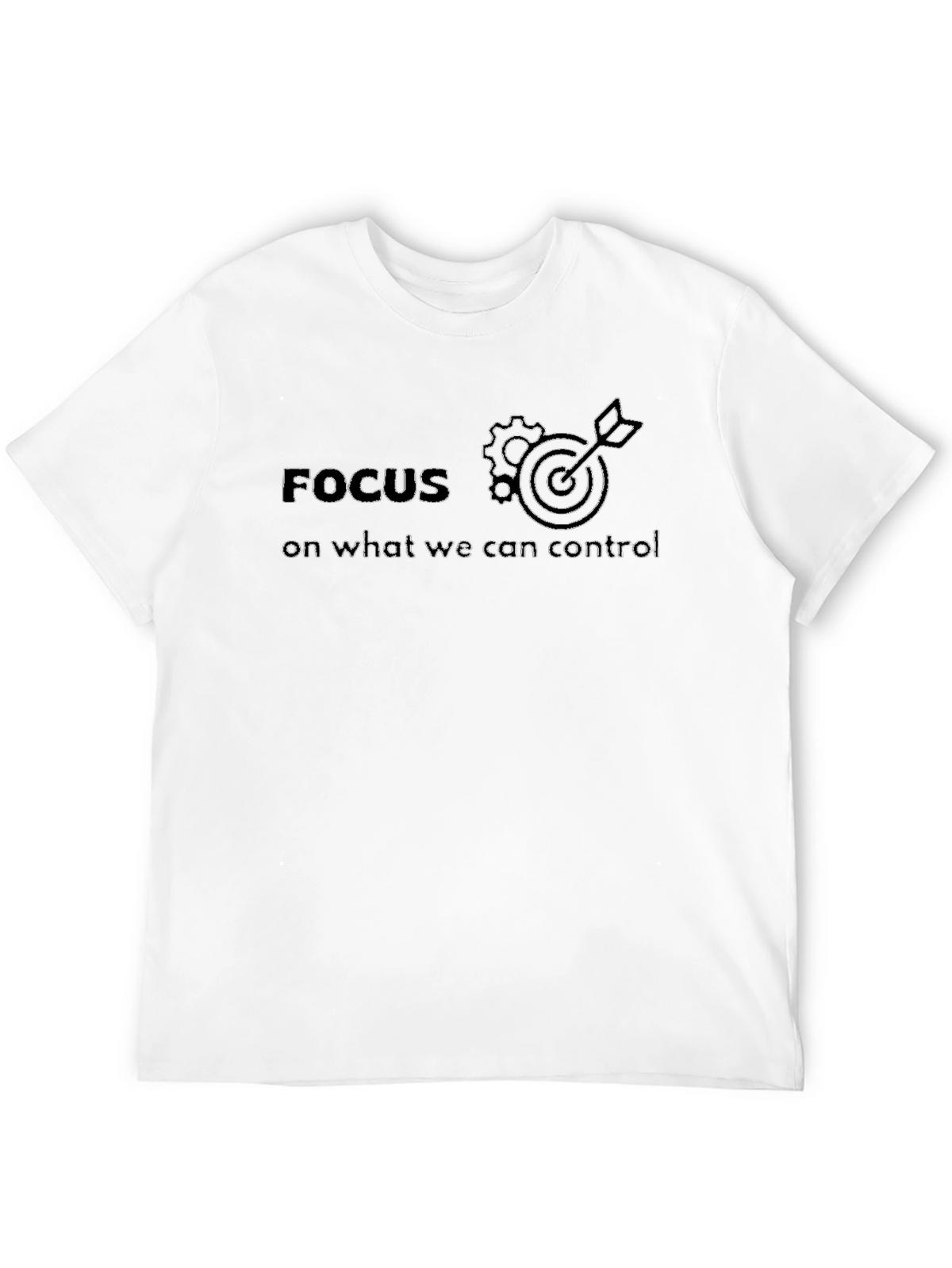 Focus On What We Can Control T-Shirt