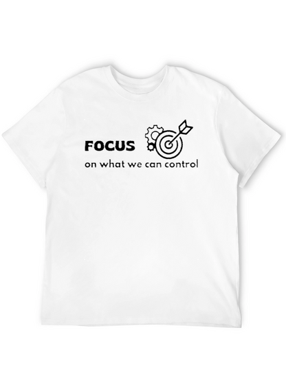 Focus On What We Can Control T-Shirt