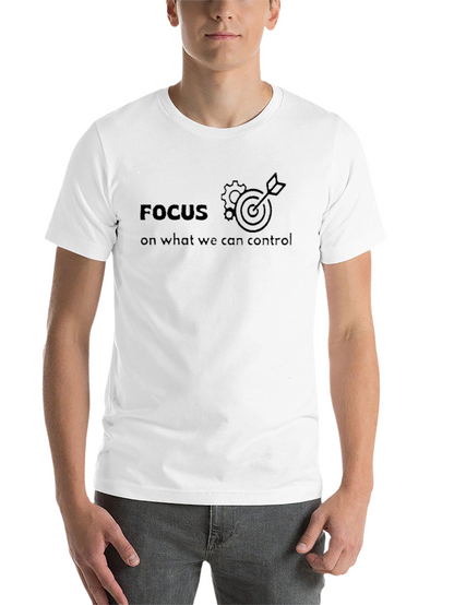 Focus On What We Can Control T-Shirt