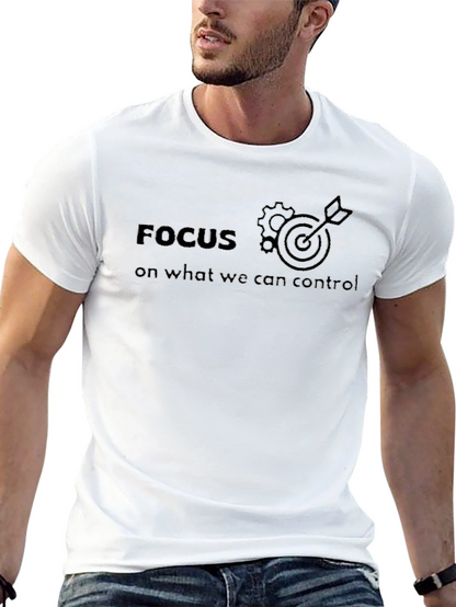 Focus On What We Can Control T-Shirt