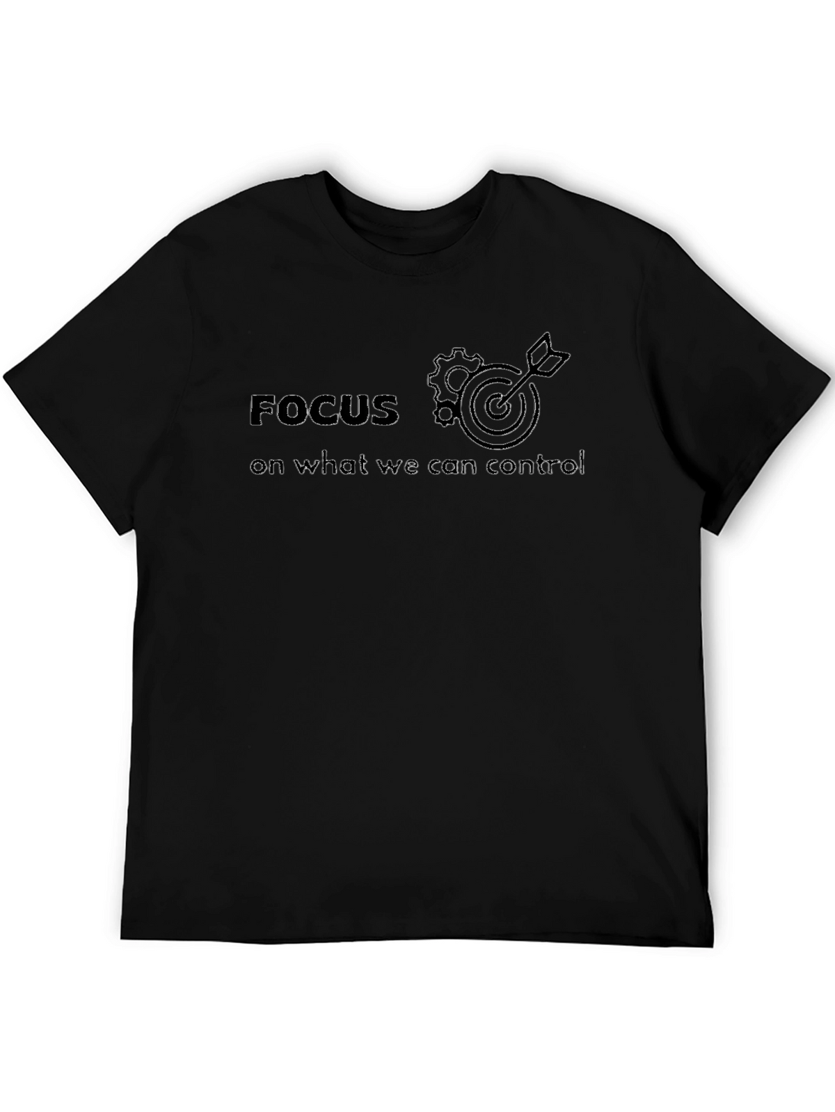 Focus On What We Can Control T-Shirt