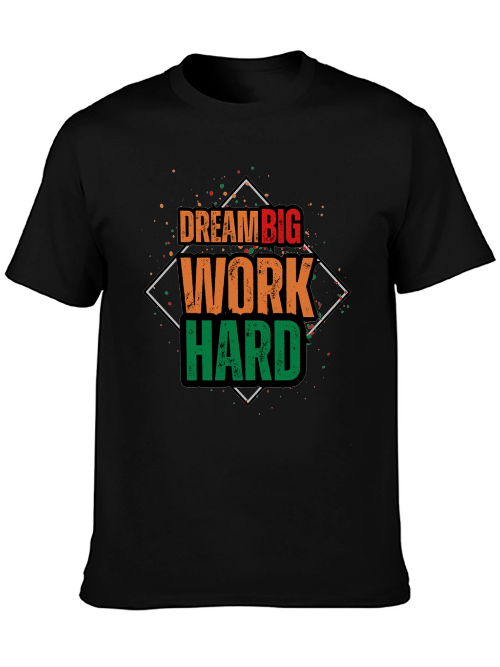 Dream Big Work Hard T-Shirt
