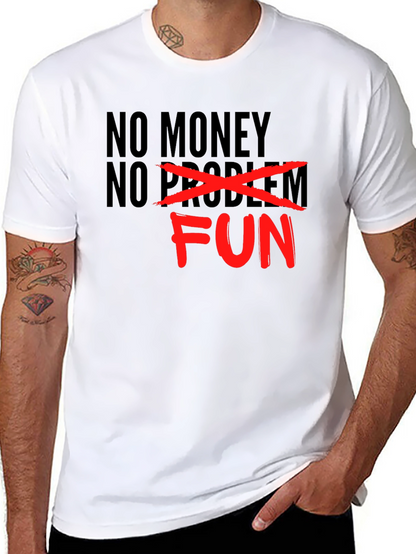 No Money No Problem - Just Fun Graphic T-Shirt