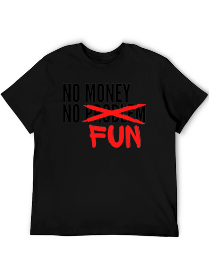 No Money No Problem - Just Fun Graphic T-Shirt