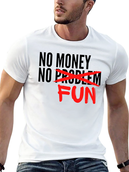 No Money No Problem - Just Fun Graphic T-Shirt