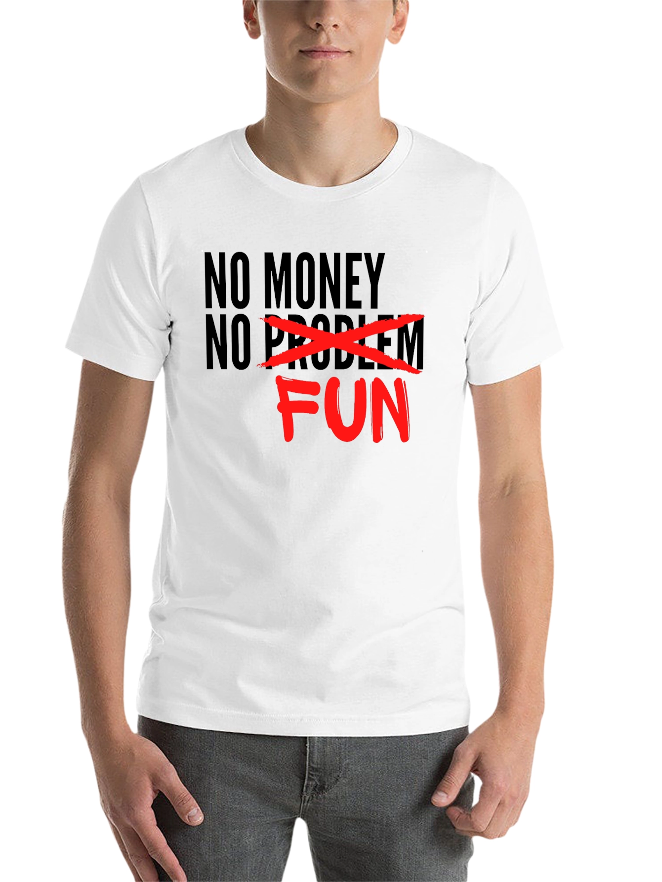 No Money No Problem - Just Fun Graphic T-Shirt