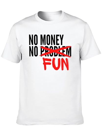 No Money No Problem - Just Fun Graphic T-Shirt