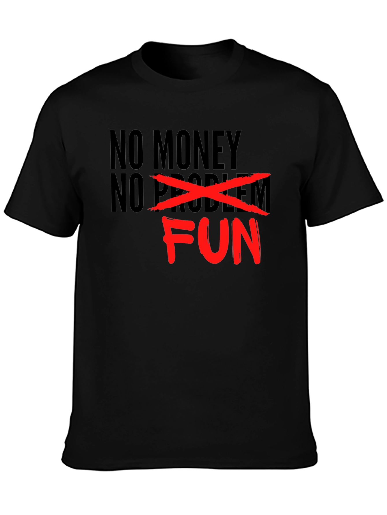 No Money No Problem - Just Fun Graphic T-Shirt