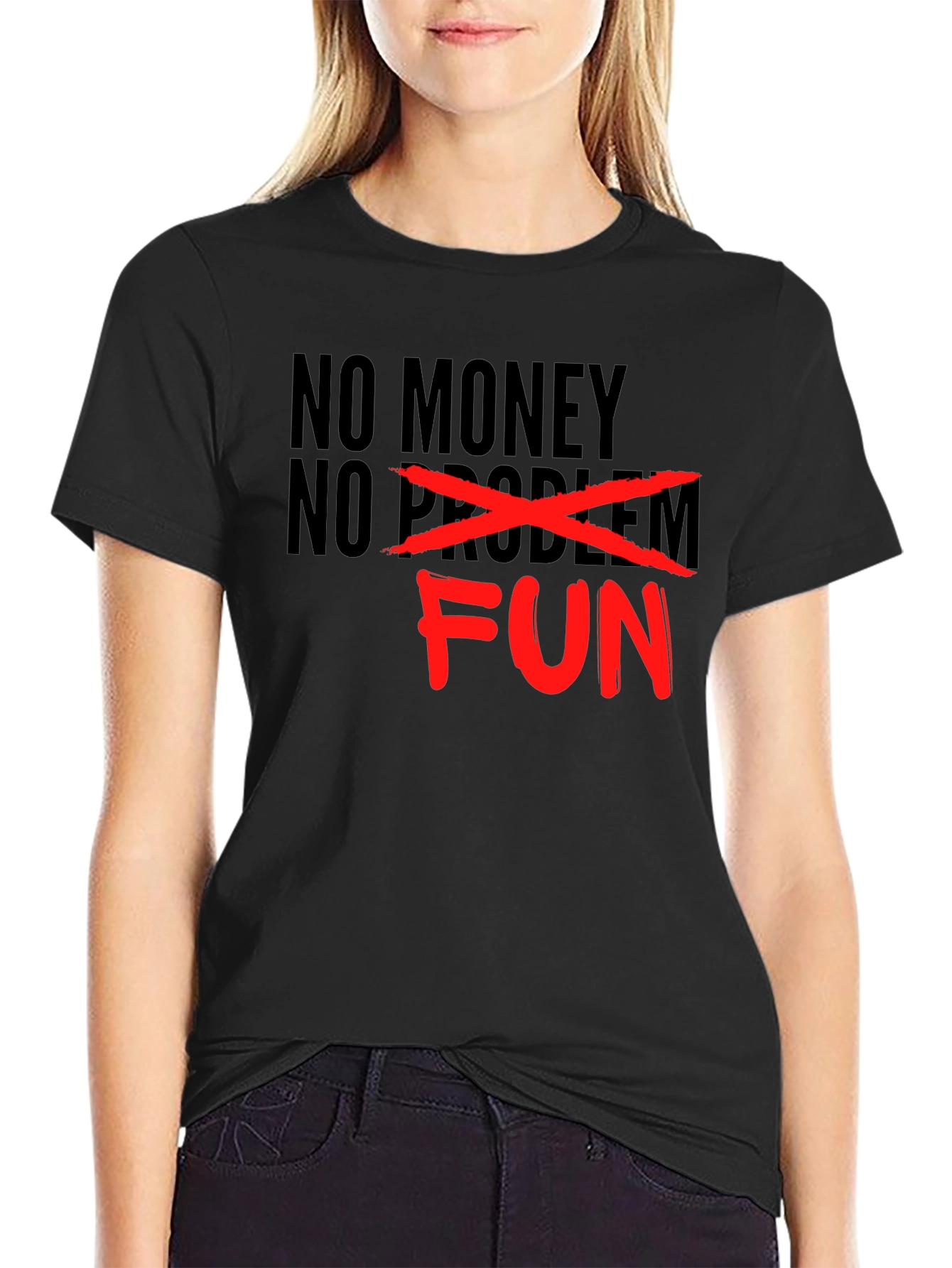 No Money No Problem - Just Fun Graphic T-Shirt