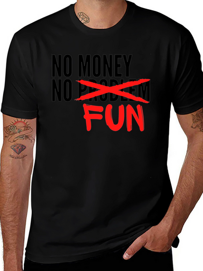 No Money No Problem - Just Fun Graphic T-Shirt