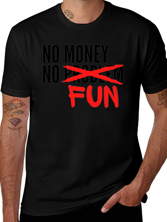 No Money No Problem - Just Fun Graphic T-Shirt