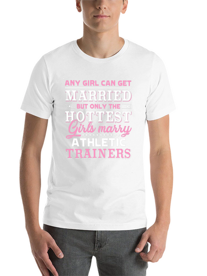 Hottest Girls Marry Athletic Trainers T-Shirt