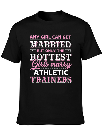 Hottest Girls Marry Athletic Trainers T-Shirt